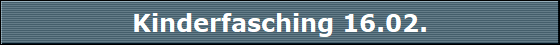 Kinderfasching 16.02.