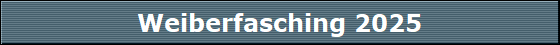 Weiberfasching 2025